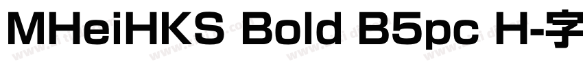 MHeiHKS Bold B5pc H字体转换